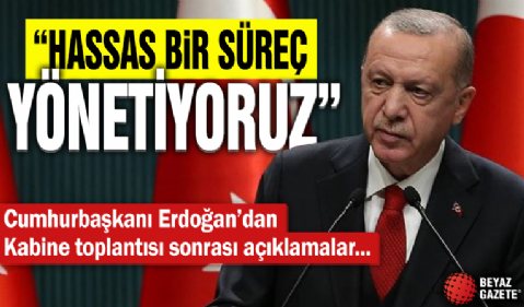 Cumhurbaşkanı Erdoğan'dan Kabine Toplantısı sonrası önemli açıklamalar