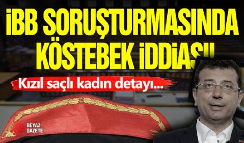 İBB Soruşturmasında Köstebek Savcı İddiası!