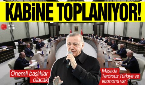 Kabine toplanıyor! Masada Terörsüz Türkiye ve ekonomi var
