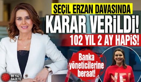 Seçil Erzan davasında karar! 102 yıl 2 ay hapis cezası...