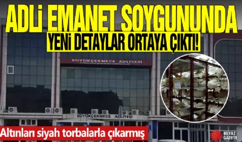 Adli emanet soygununda detaylar ortaya çıktı! Altınları siyah torbalarla çıkarmış