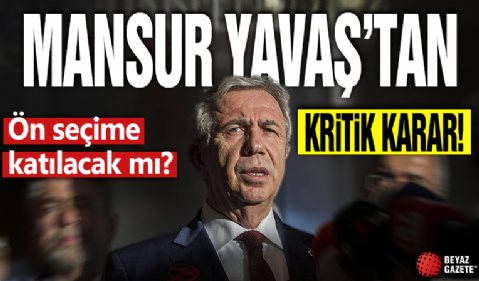 Mansur Yavaş, ön seçime katılmayacağını açıkladı