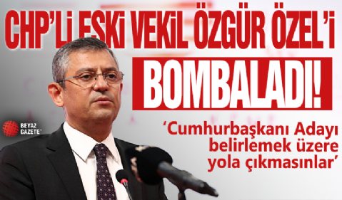 CHP'li eski vekil Özgür Özel'i bombaladı: Cumhurbaşkanı adayı belirlemek için yola çıkmasınlar