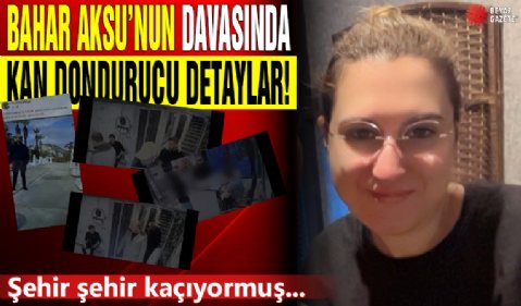 Şişli'de sokak ortasında katledilen Bahar Aksu davasında şok detay! Meğer şehir şehir kaçıyormuş...