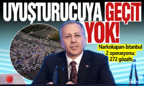 Narkokapan-İstanbul 2 operasyonu: 272 gözaltı