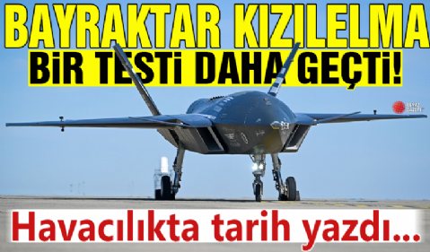KIZILELMA bir testi daha başarıyla geçti
