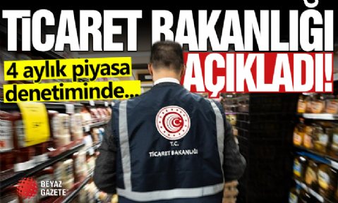 Ticaret Bakanlığı: 4 aylık piyasa denetiminde 1 milyar 25 milyon lira ceza uygulandı