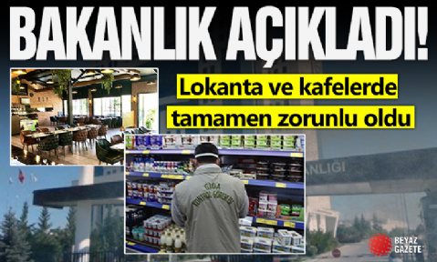 Bakanlık açıkladı: Lokanta ve kafelerde tamamen zorunlu oldu!
