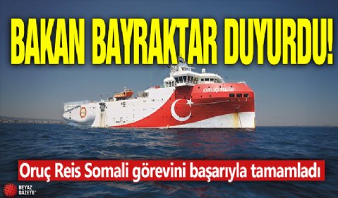 Bakan Bayraktar duyurdu! Oruç Reis Somali görevini başarıyla tamamladı