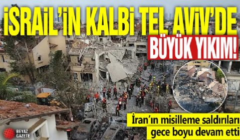 İsrail’in kalbi Tel Aviv’de büyük yıkım! İran’ın misilleme saldırıları gece boyu devam etti
