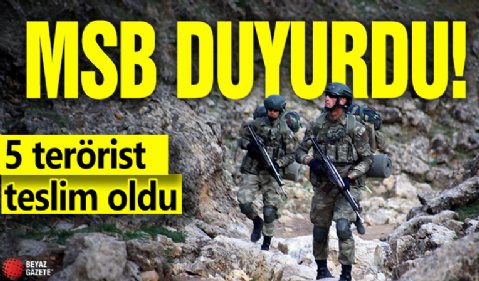MSB duyurdu!  5 PKK’lı terörist teslim oldu