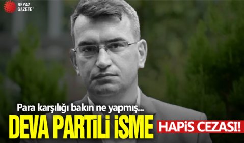 DEVA Partili Metin Gürcan'a 16 yıl hapis