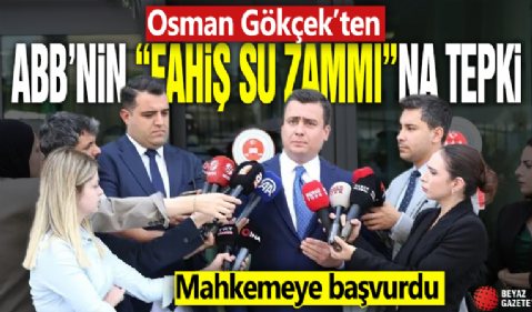 Osman Gökçek'ten ABB'nin 'fahiş su zammı'na tepki! Mahkemeye başvurdu