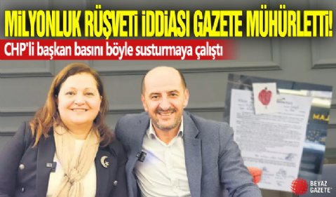 Milyonluk rüşvet iddiası gazete mühürletti! CHP'li başkan basını böyle susturmaya çalıştı