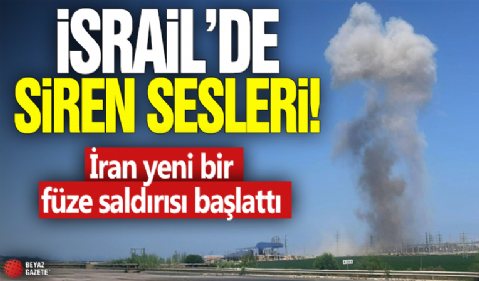 İsrail'de siren sesleri! İran yeni bir füze saldırısı başlattı