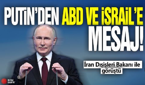 Vladimir Putin'den ABD ve İsrail'e mesaj! İran Dışişleri Bakanı ile görüştü