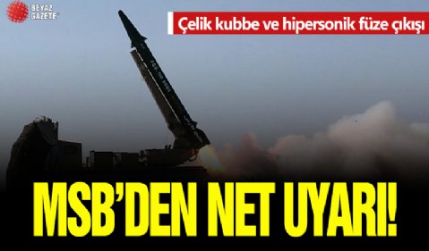 MSB kaynaklarından flaş Çelik Kubbe ve hipersonik füze çıkışı! Net uyarı: Hayati risk...