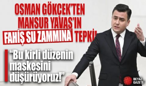 Osman Gökçek'ten Mansur Yavaş'a fahiş su zammı tepkisi! 'Bu kirli düzenin maskesini düşürüyoruz'