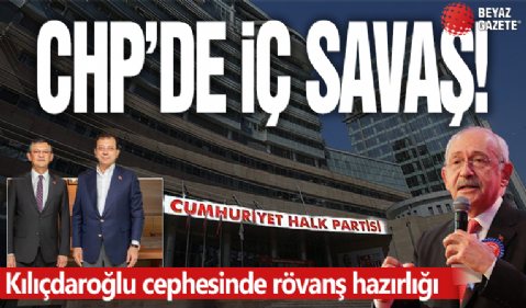 Kılıçdaroğlu cephesinde rövanş hazırlığı! CHP'deki çekişmeler iç savaşa dönüştü