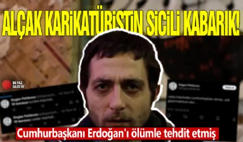 Alçak karikatürist Doğan Pehlevan'ın sicili kabarık! Başkan Erdoğan'ı ölümle tehdit etmiş