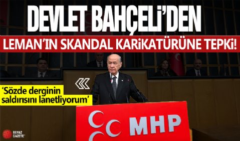 Devlet Bahçeli'den Leman'ın skandal karikatürüne tepki! Sözde derginin saldırısını lanetliyorum