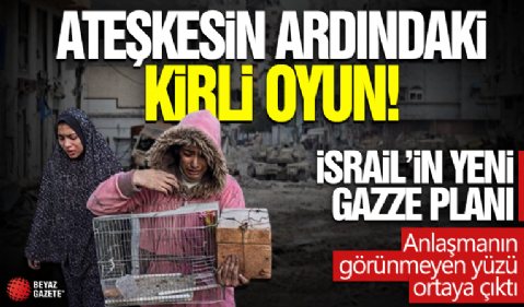 İsrail’in yeni Gazze planı: Anlaşmanın görünmeyen yüzü ortaya çıktı! Ateşkesin ardındaki kirli oyun