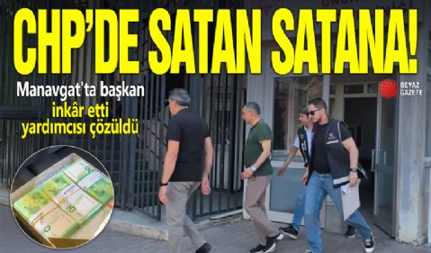 CHP’de satan satana! Manavgat'ta başkan inkâr etti yardımcısı çözüldü