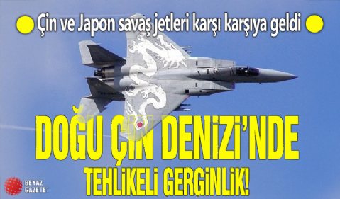 Doğu Çin Denizi'nde tehlikeli gerginlik! Çin ve Japon savaş jetleri karşı karşıya geldi