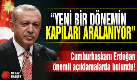 Cumhurbaşkanı Recep Tayyip Erdoğan'dan önemli açıklamalar
