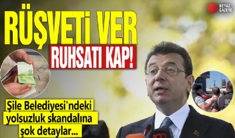 Rüşveti ver ruhsatı kap! Şile Belediyesi'ndeki yolsuzluk skandalına şok detaylar...