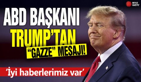 ABD Başkanı Donald Trump'tan 'Gazze' mesajı! 'İyi haberlerimiz var'