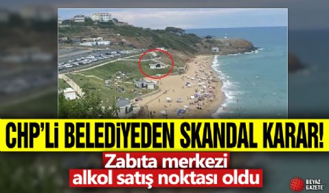 CHP'li belediyeden skandal karar! Zabıta merkezi alkol satış noktası oldu