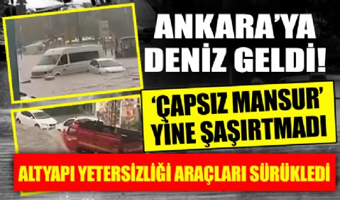 'Çapsız Mansur' Şaşırtmadı! Anakara'ya Deniz Geldi
