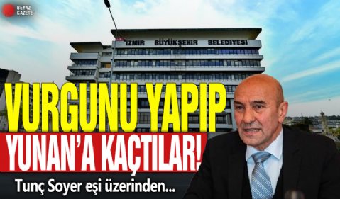 Vurgunu yaptılar Yunan'a kaçtılar! Tunç Soyer eşi üzerinden...