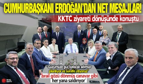 Cumhurbaşkanı Erdoğan'dan KKTC dönüşü dikkat çeken açıklamalar! ‘İsrail gözü dönmüş canavar gibi her yana saldırıyor’