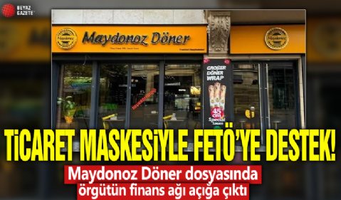 Ticaret maskesiyle FETÖ’ye destek! Maydonoz Döner dosyasında örgütün finans ağı açığa çıktı