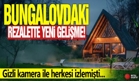 Bungalovdaki rezalette yeni gelişme! Gizli kamera ile herkesi izlemişti...