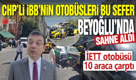 CHP'li İBB'nin otobüsleri bu sefer Beyoğlu'nda sahne aldı! T