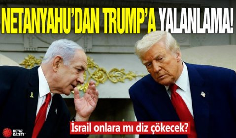 Netanyahu'dan Trump'a yalanlama! İsrail onlara mı diz çökecek?