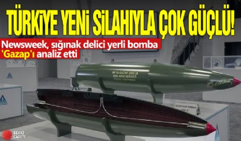 Türkiye yeni silahıyla çok güçlü! Newsweek, sığınak delici yerli bomba 'Gazap'ı analiz etti
