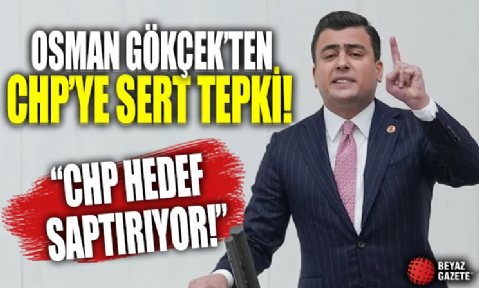 Osman Gökçek CHP'ye tepki gösterdi! 'CHP hedef saptırıyor'