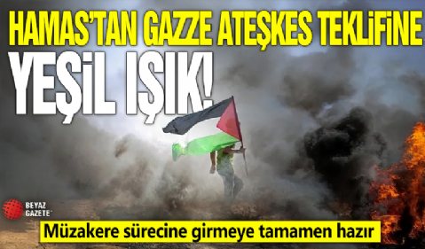 Hamas'tan Gazze'de ateşkes teklifine yeşil ışık: Müzakere sürecine girmeye tamamen hazır