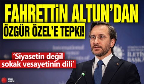 Fahrettin Altun'dan Özgür Özel'e tepki! 'Siyasetin değil sokak vesayetinin dili'