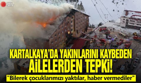 Kartalkaya'da yakınlarını kaybeden ailelerden tepki! 'Bilerek çocuklarımızı yaktılar, haber vermediler'