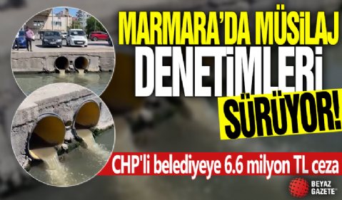 Marmara’da müsilaj denetimleri sürüyor! CHP'li belediyeye 6.6 milyon TL ceza