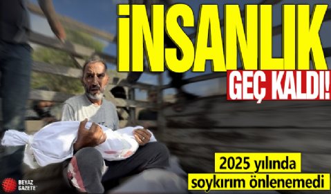 İnsanlık geç kaldı! 2025 yılında soykırım önlenemedi