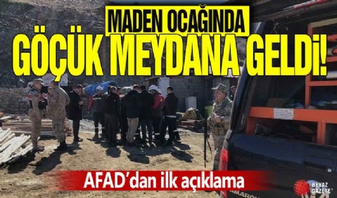 Maden ocağında göçük! AFAD’dan ilk açıklama geldi