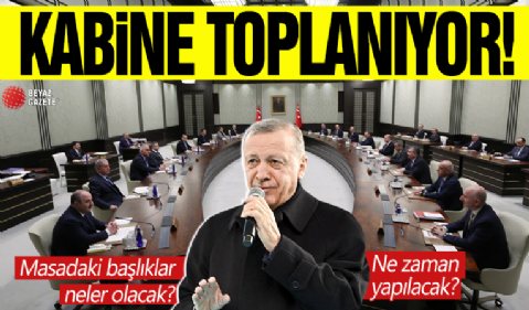Kabine Toplantısı ne zaman, saat kaçta, bugün mü?