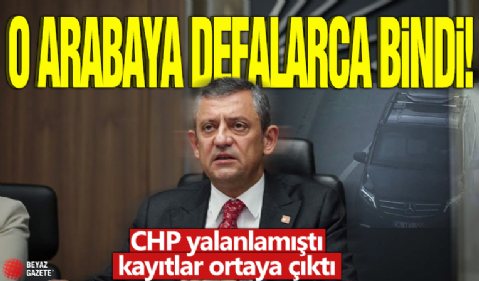 CHP yalanlamıştı, kayıtlar ortaya çıktı! O arabaya defalarca bindi