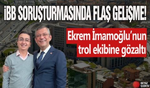 İBB soruşturmasında flaş gelişme! Ekrem İmamoğlu'nun trol ekibine gözaltı